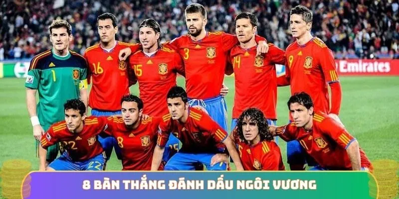 8 bàn thắng đánh dấu ngôi vương