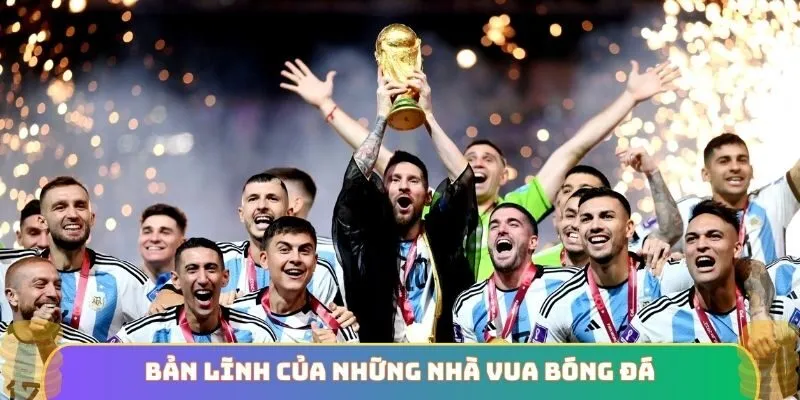 Bản lĩnh của những nhà vua bóng đá