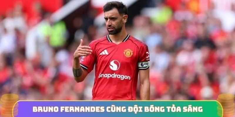 Bruno Fernandes cùng đội bóng tỏa sáng