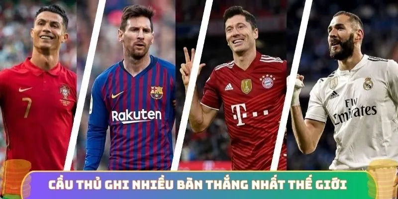 Cầu thủ ghi nhiều bàn thắng nhất thế giới