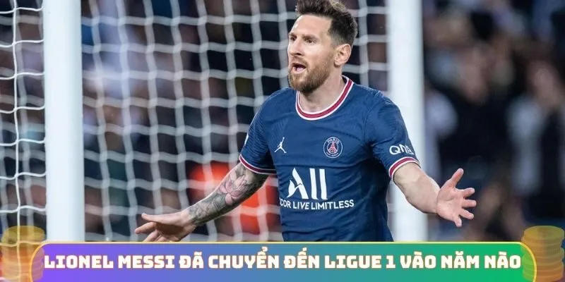 Cầu thủ Lionel Messi đã chuyển đến Ligue 1 vào năm nào