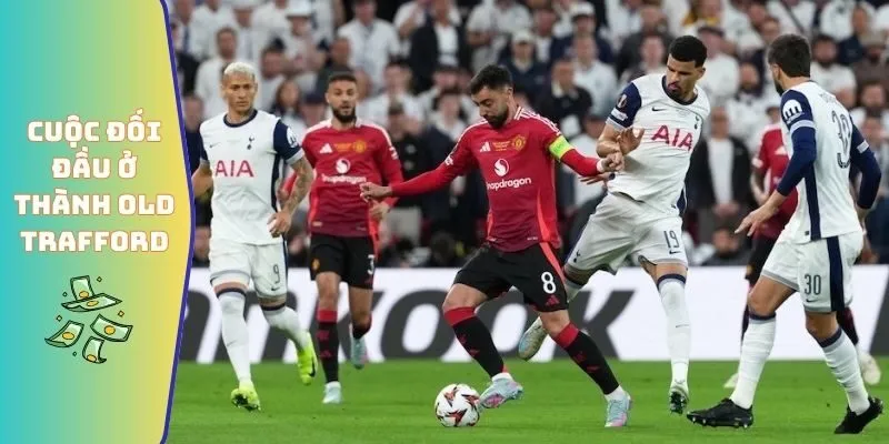 Cuộc đối đầu ở thành Old Trafford