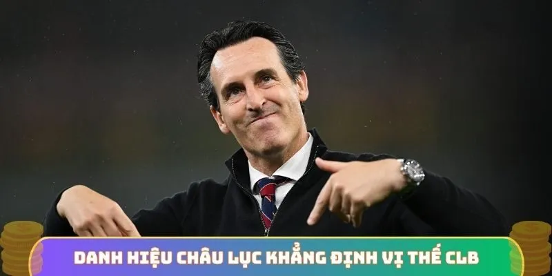 Danh hiệu châu lục khẳng định vị thế CLB