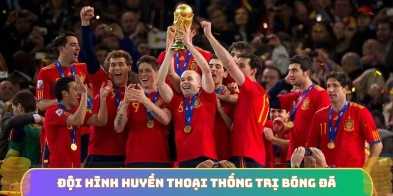 Đội hình huyền thoại thống trị bóng đá