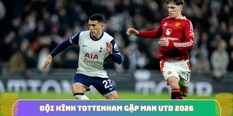 Đội hình Tottenham gặp Man Utd 2026