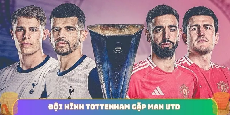 Đội hình Tottenham gặp Man Utd