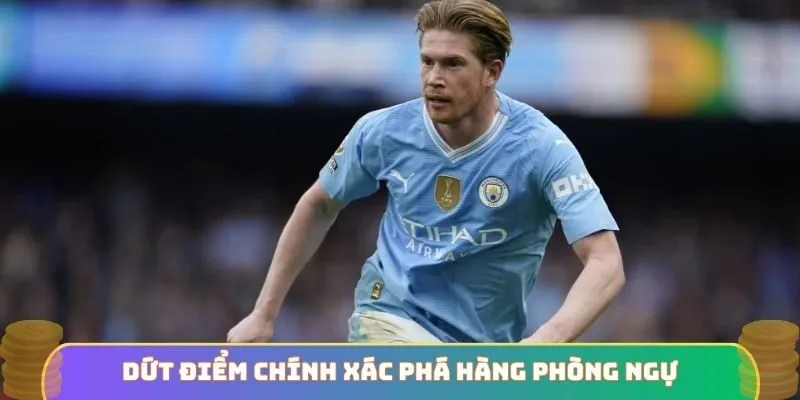 Dứt điểm chính xác phá hàng phòng ngự