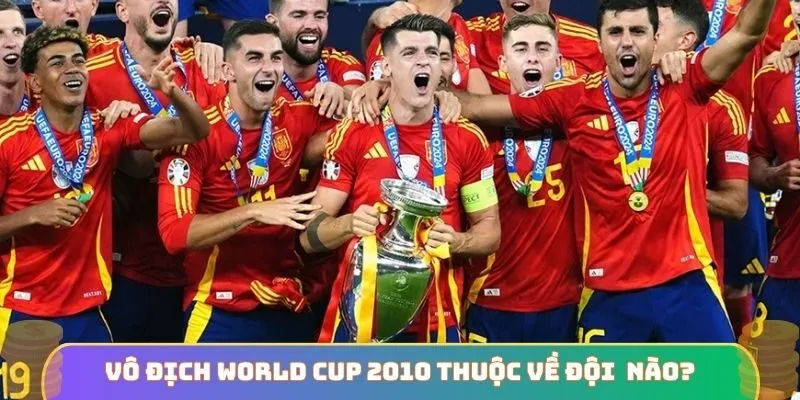 Chức vô địch World Cup 2010 thuộc về đội tuyển nào