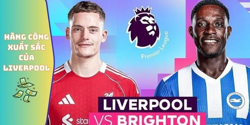 Hàng công xuất sắc của Liverpool