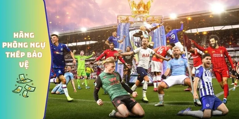 Hàng phòng ngự thép bảo vệ thành quả