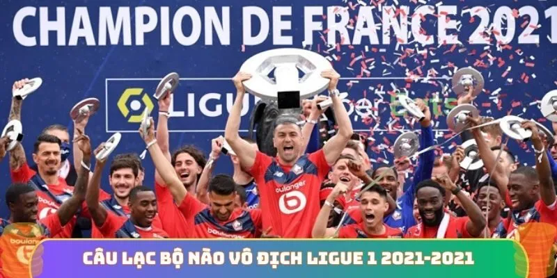 Câu lạc bộ nào vô địch Ligue 1 mùa giải 2020-2021