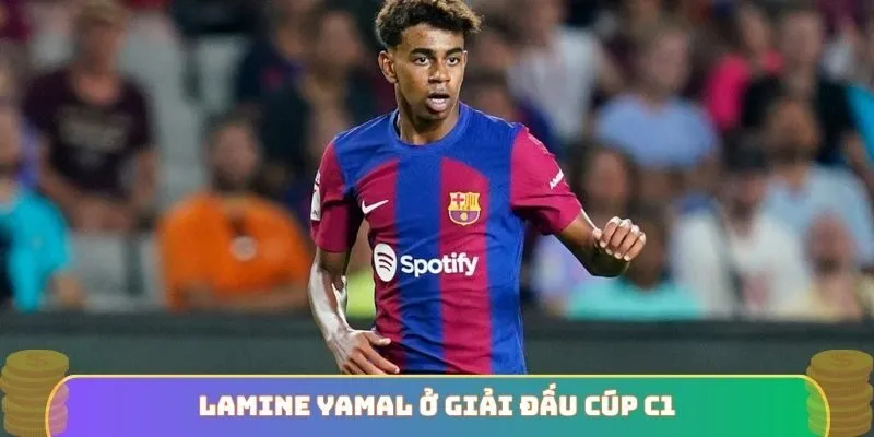 Lamine Yamal ở giải đấu Cúp C1