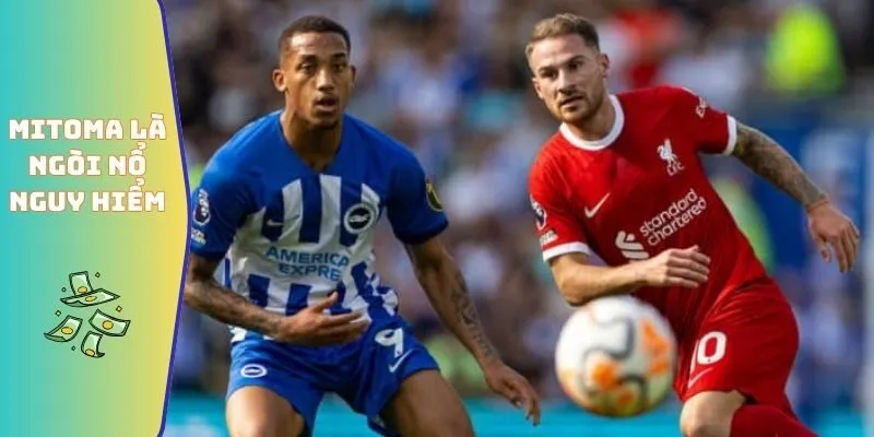 Mitoma là ngòi nổ nguy hiểm