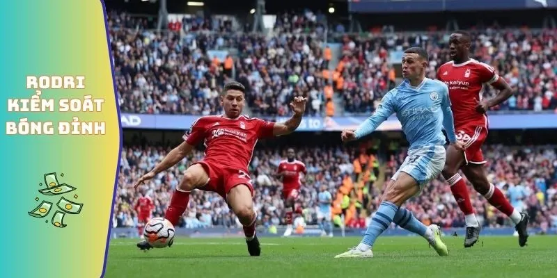 Rodri kiểm soát bóng đỉnh