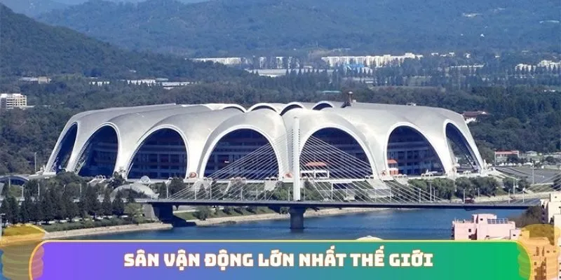 Sân vận động lớn nhất thế giới