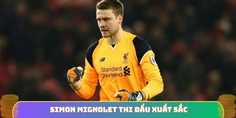 Simon Mignolet thi đấu xuất sắc