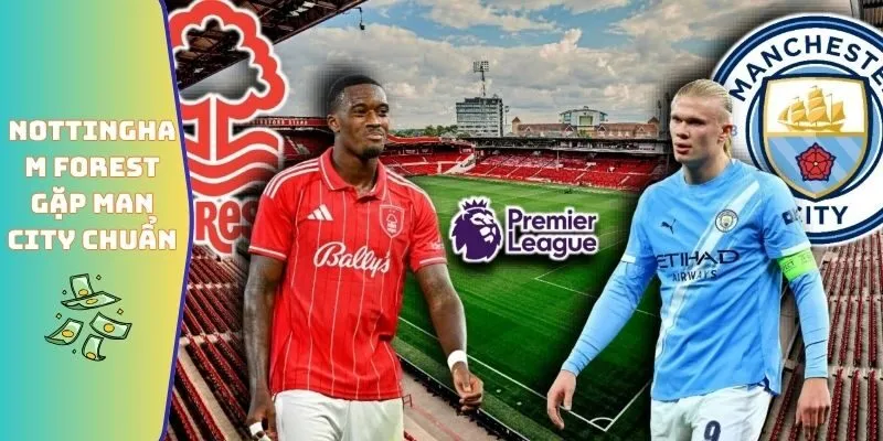 Số liệu thống kê về Nottingham Forest gặp Man City chi tiết