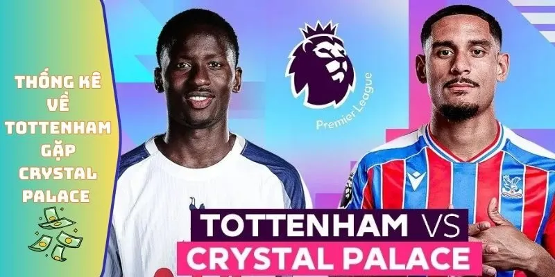 Số liệu thống kê về Tottenham gặp Crystal Palace