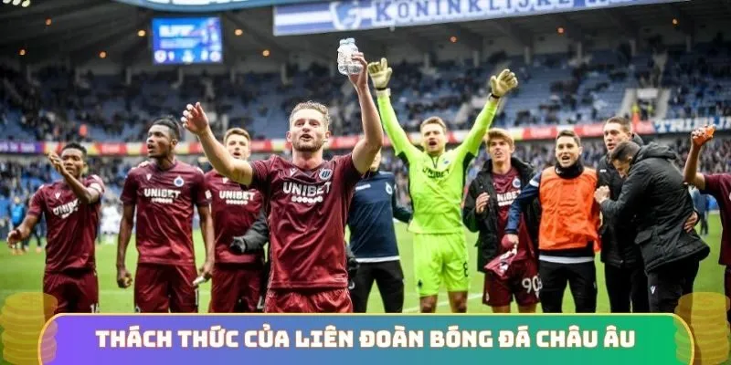 Thách thức của liên đoàn bóng đá châu Âu