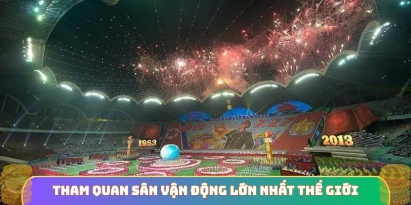 Tham quan sân vận động lớn nhất thế giới