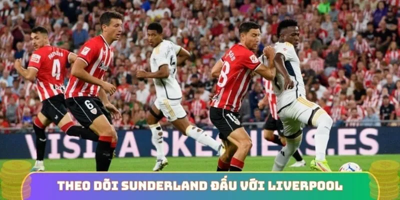 Theo dõi Sunderland đấu với Liverpool