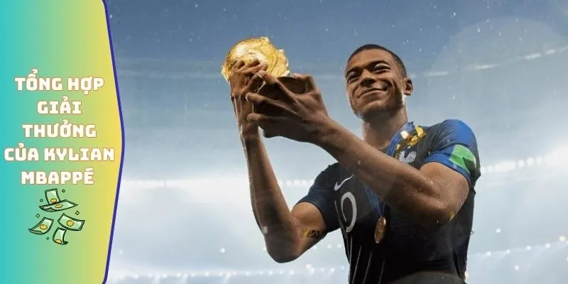 Tổng hợp các giải thưởng mà Kylian Mbappé giành được