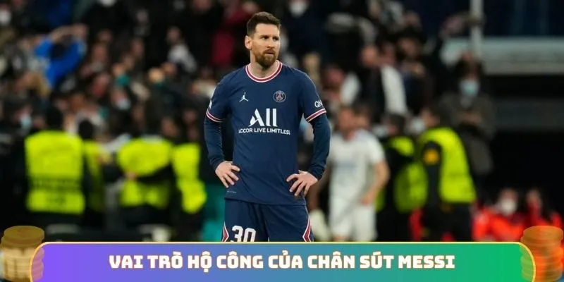 Vai trò hộ công của chân sút Messi