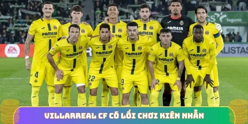 Villarreal CF có lối chơi kiên nhẫn