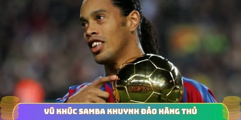 Vũ khúc Samba khuynh đảo hàng thủ