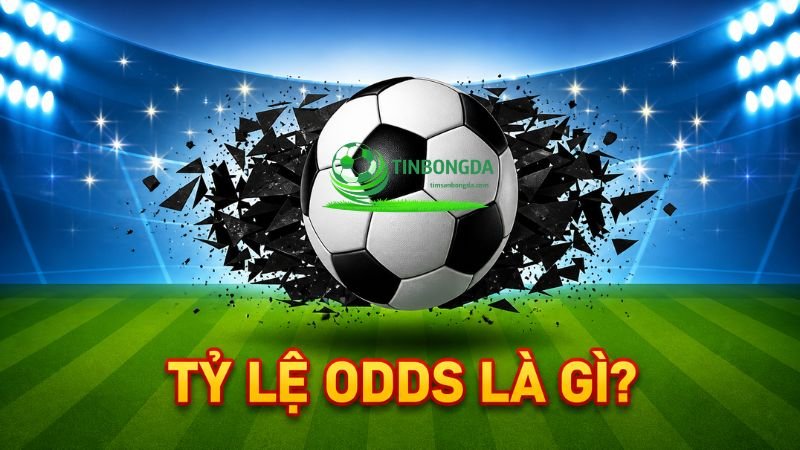 Tỷ lệ Odds là con số mà nhà cái đưa ra